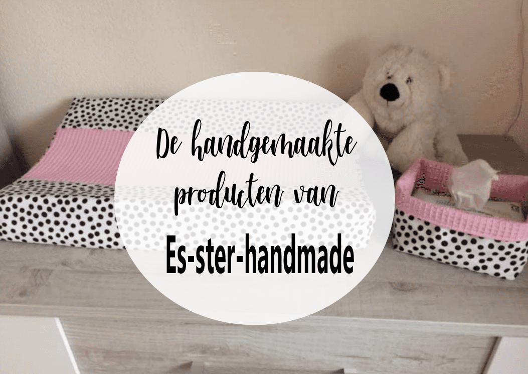 De handgemaakte producten van Es-ster-handmade!