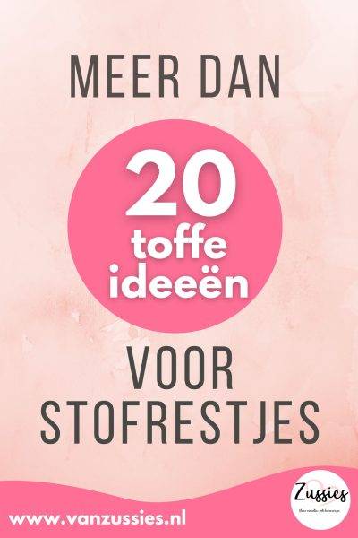 20 ideeen voor stofresten